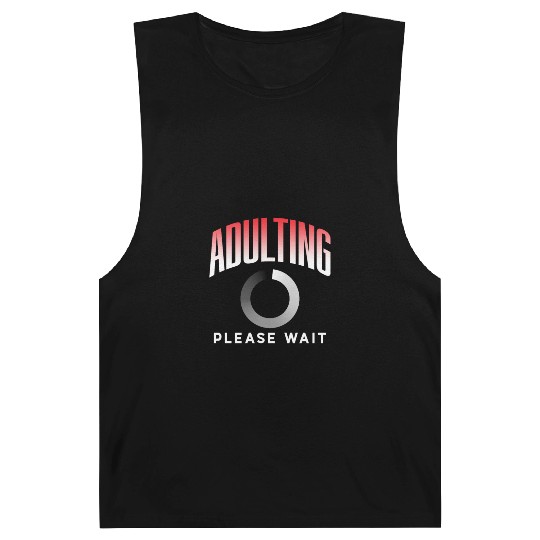 Adulting Please Wait Adulthood Birthday Adult Barnard Tanks