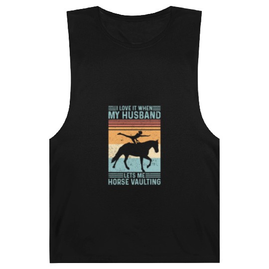 I Love It When My Husband Lets Me Horse Vaulting Barnard Tanks