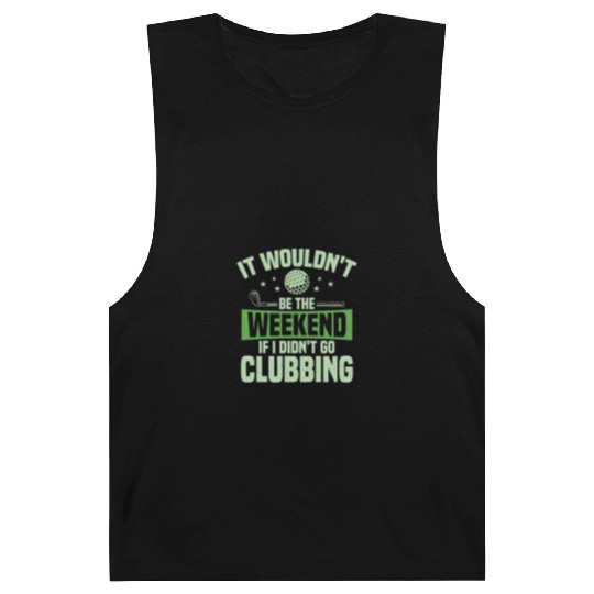 It Wouldn't Be The Weekend If I Didn't Go Clubbing Barnard Tanks