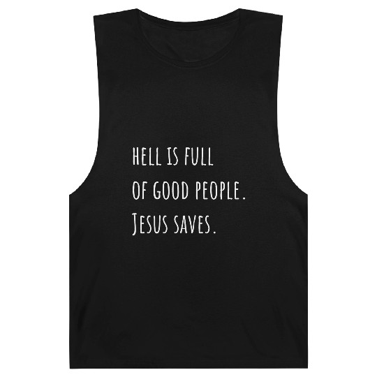 Hell is Full of Good People - Jesus Saves Barnard Tanks