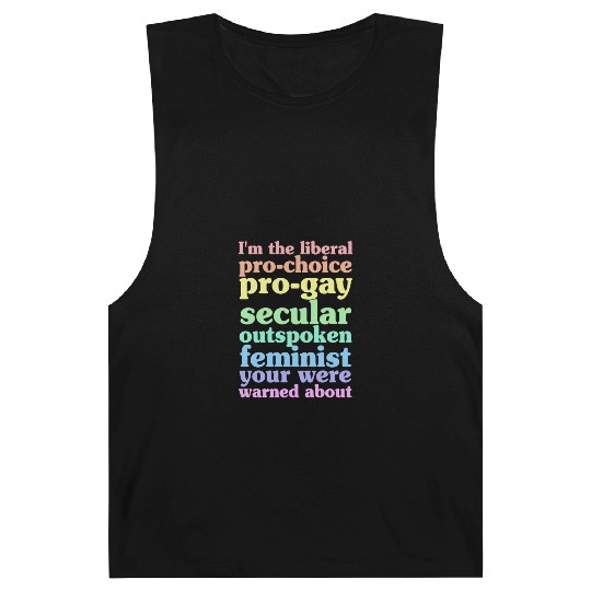 I'm The Liberal Pro-Choice Pro-Gay Barnard Tanks