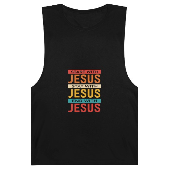 Start With Jesus Stay With Jesus End With Jesus Barnard Tanks