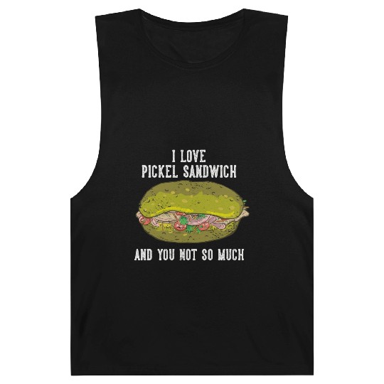 I Love Pickel Sandwich And You Not So Much Barnard Tanks