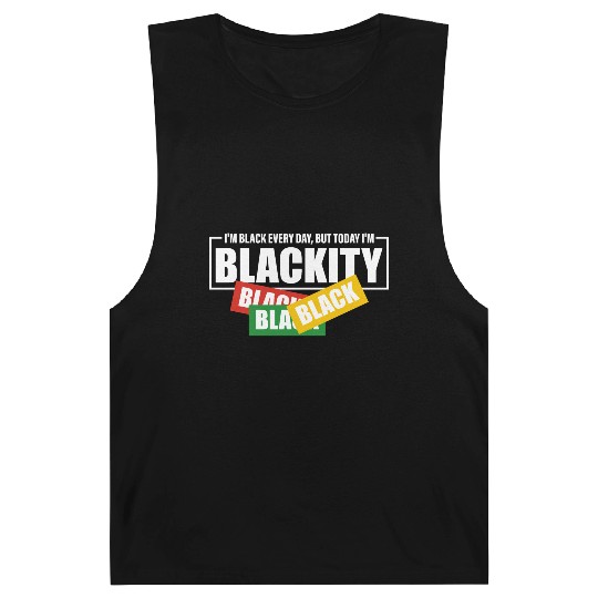 I'm Black Everyday But Today I'm Blackity Black Barnard Tanks