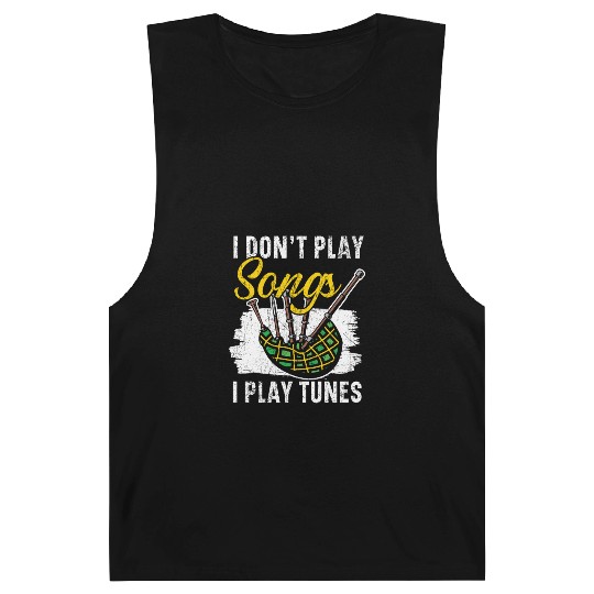 I Don't Play Songs I Play Tunes Musician Bagpipe Barnard Tanks