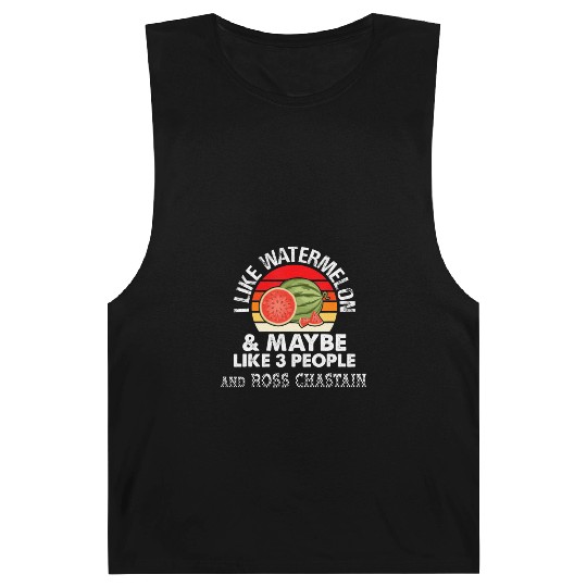 I LIKE WATERMELON AND MAYBE LIKE 3 PEOPLE ROSS CH Barnard Tanks
