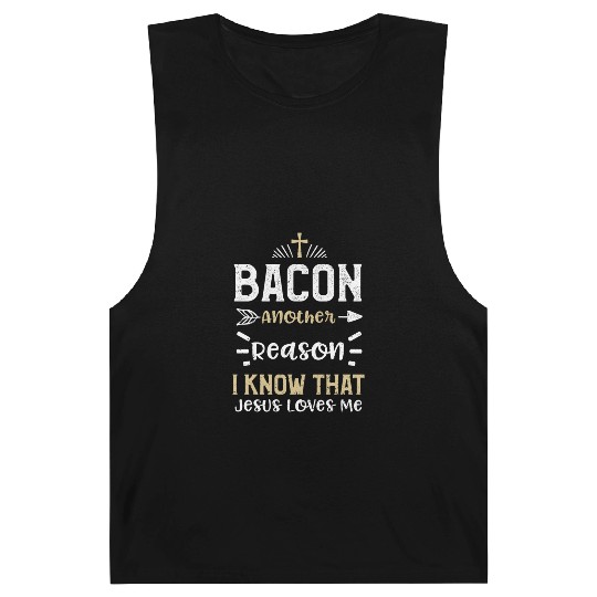 Bacon Another Reason I Know That... Barnard Tanks