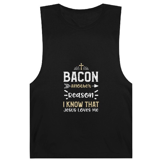 Bacon Another Reason I Know That... Barnard Tanks