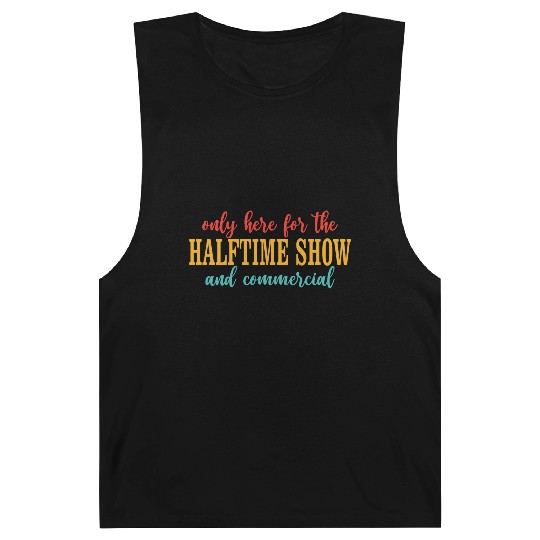 Only Here For The Halftime Show And Commercial Barnard Tanks