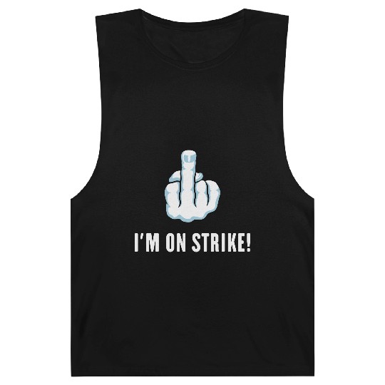 The Middle Finger – I’m On Strike! (Picket) Barnard Tanks