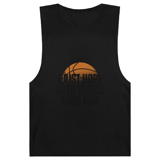 Basketball I Just Hope Both Teams Have Fun Lovers Barnard Tanks