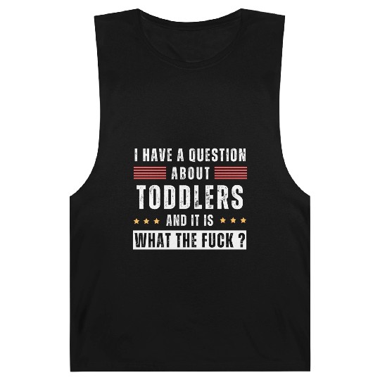 Toddler. Education. What the hell. Funny saying Barnard Tanks
