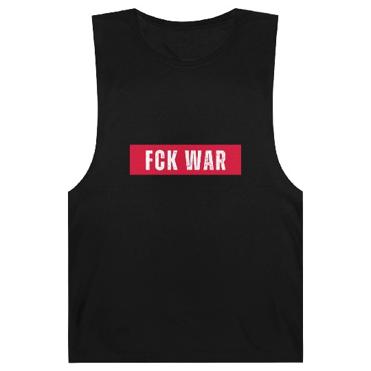FCK WAR. Fuck War. Peace. Statement. Freedom. Barnard Tanks