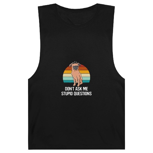 Dont Ask Me Stupid Questions Funny Sarcastic Humor Barnard Tanks