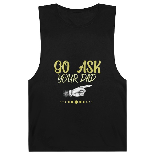 go ask your dad Barnard Tanks