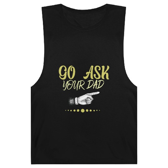 go ask your dad Barnard Tanks