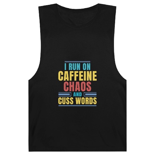 I RUN ON CAFFEINE CHAOS AND CUSS WORDS Barnard Tanks