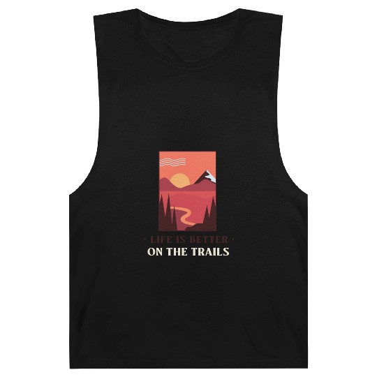 Life Is Better On The Trails | Outdoors Lover Barnard Tanks
