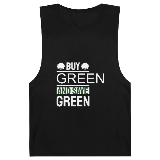 Earth Day Buy Green And Save Green Pro Environment Barnard Tanks