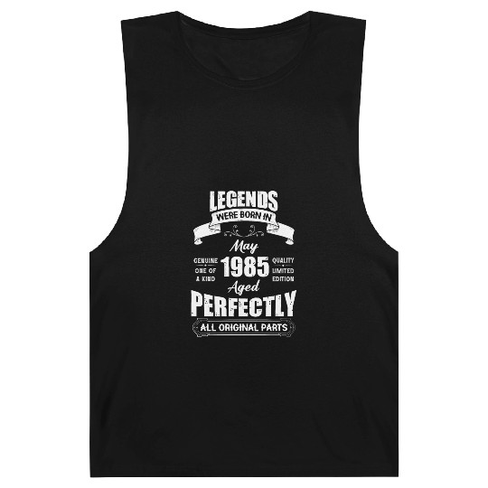 Legends Were Born In May 1985 Birthday Barnard Tanks