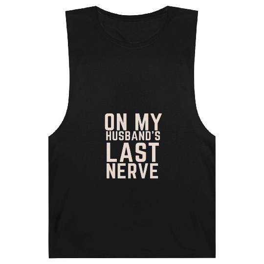 On My Husband's Last Nerve Barnard Tanks