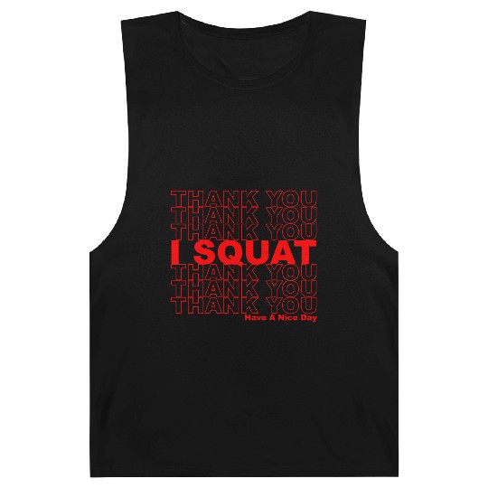 Thank You I Squat Have A Nice Day Barnard Tanks