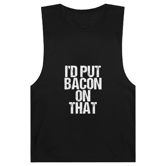 Id Put Bacon On That Pig Farmer Pork Foodie Pun Barnard Tanks