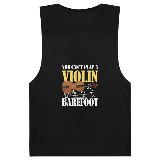 You Can't Play Violin Barefoot Barnard Tanks