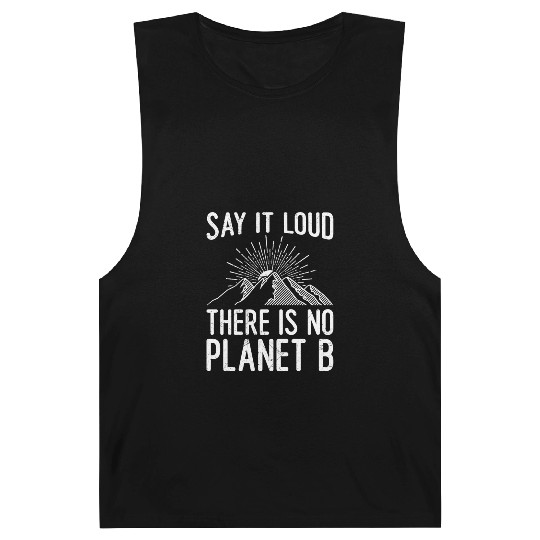 Say it loud There is no Planet B saying Barnard Tanks