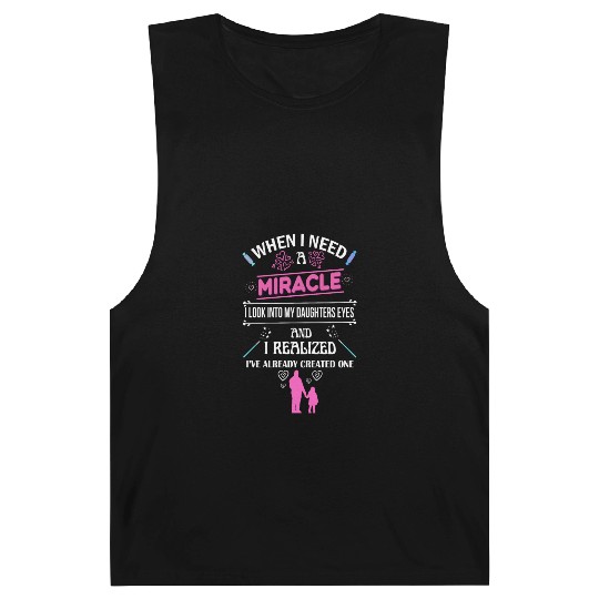 When I Need A Miracle Girl Pink Quote Dad Daughter Barnard Tanks