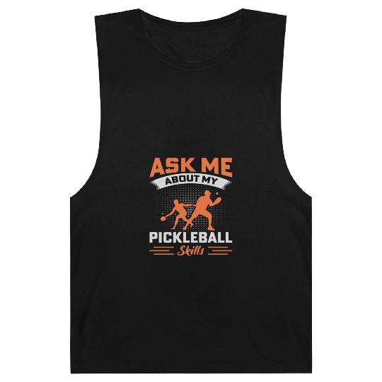 Ask Me About My Pickleball Skills Barnard Tanks