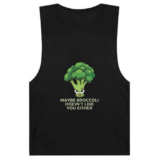 Maybe Broccoli Doesnt Like You Either Barnard Tanks
