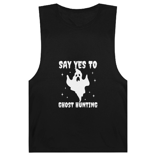 Say Yes To Ghost Hunting Funny Paranormal Barnard Tanks