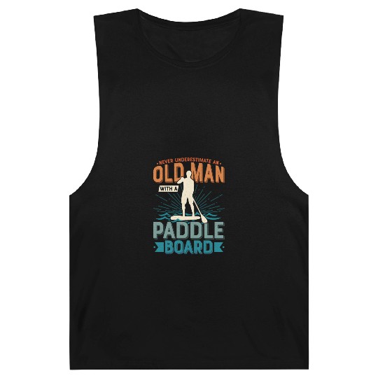Never Underestimate An Old Man With A Paddle Board Barnard Tanks