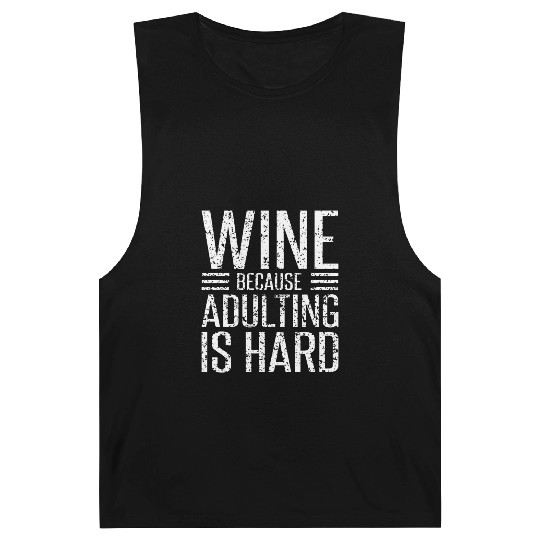 Wine Because Adulting Is Hard Funny Wine Lover Barnard Tanks