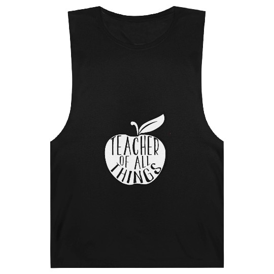 Teacher Of All Things School Teacher Appreciation Barnard Tanks