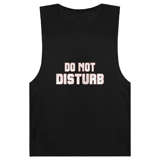Do Not Disturb Fun Barnard Tanks