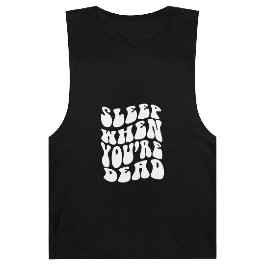 Sleep When You'Re Dead Quotes Aesthetic Barnard Tanks