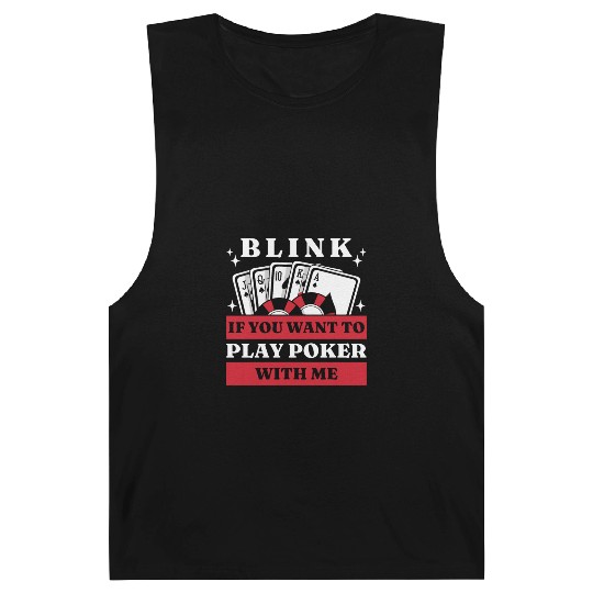 Blink 10 If You Want To Play Poker With Me Barnard Tanks
