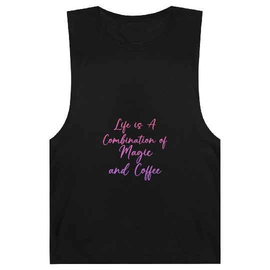 Life Is A Combination Of Magic And Coffee 2 Barnard Tanks