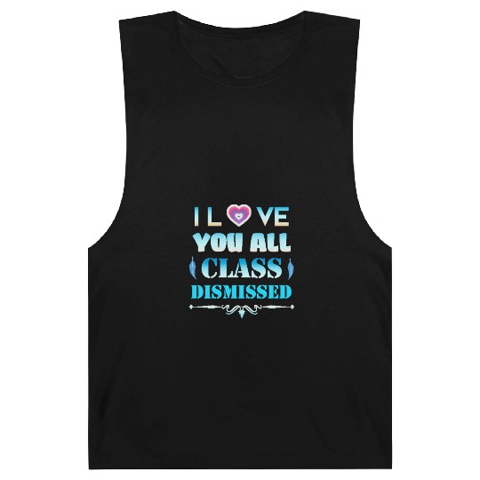 I love you all class dismissed - graduation 2023 Barnard Tanks