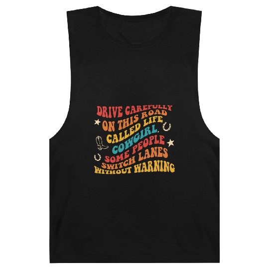 Drive Carefully On This Road Called Life Cowgirl Barnard Tanks