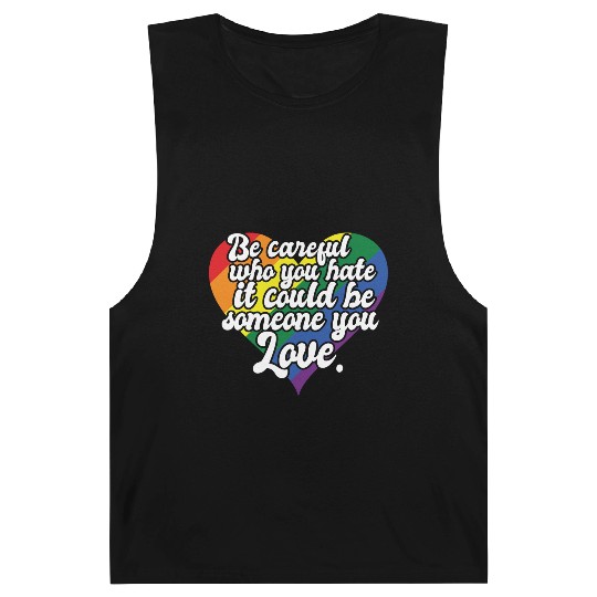 Be Careful Who You Hate Rainbow Heart Pride Flag Barnard Tanks