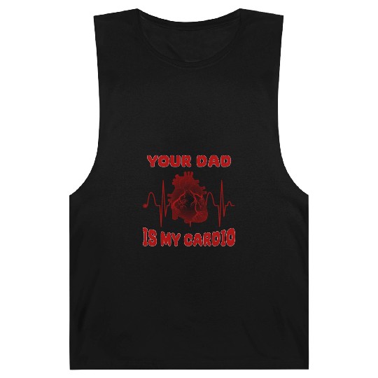 Your Dad Is My Cardio Funny Gym Saying For Fitness Barnard Tanks