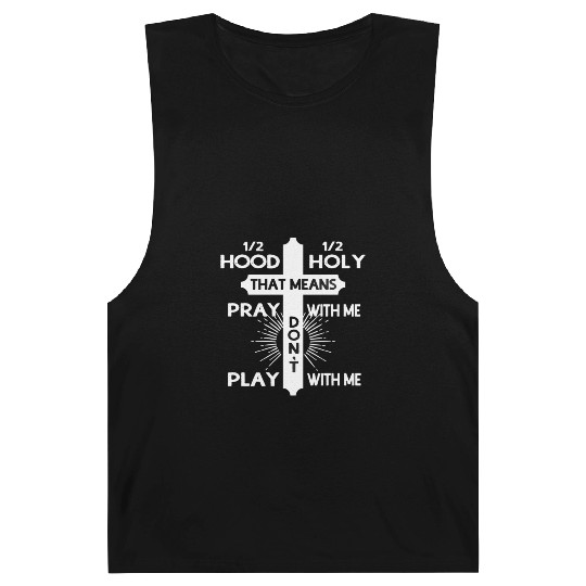 Half Hood Half Holy That Means Pray With Me Barnard Tanks