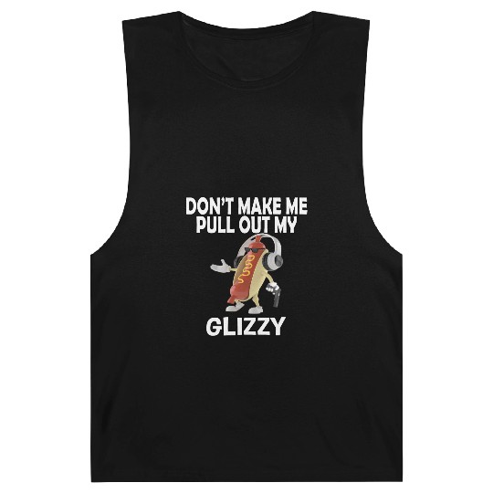 Don'T Make Me Pull Out My Glizzy - Hot Dog Barnard Tanks