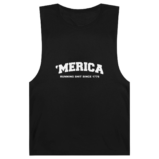 Merica Running Shit Since 1776 Barnard Tanks