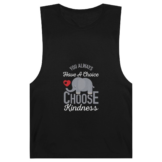 You Always Have A Choice Choose Kindness Elephan Barnard Tanks