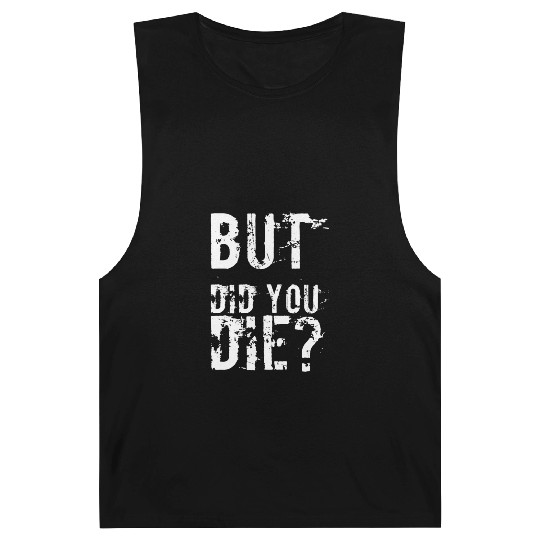 But Did You Die Workout Fitness Gym Barnard Tanks