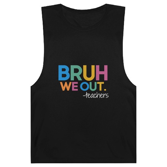Cute End Of School Year Teacher Summer Bruh We Out Barnard Tanks